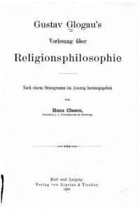 bokomslag Gustav Glogau's Vorlesung über Religionsphilosophie