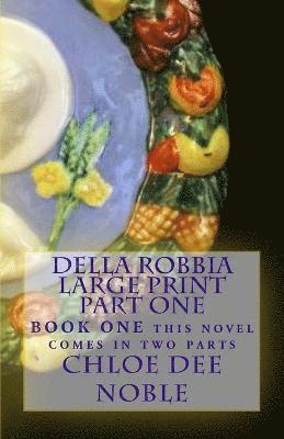 bokomslag Della Robbia LARGE PRINT Part One