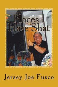 Jersey Joe Fusco - Places I Have Shat, Häftad