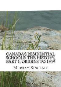 bokomslag Canada's Residential Schools: The History, Part 1, Origins to 1939: The Final Report of the Truth and Reconciliation Commission of Canada, Volume 1