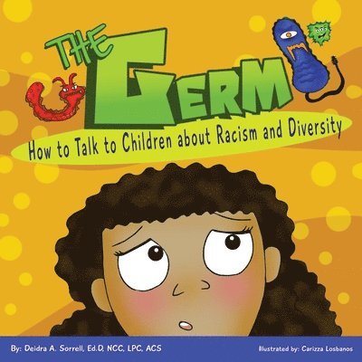 Deidra a. Sorrell Ed D. - The Germ: How to Talk to Children About Racism and Diversity, Häftad
