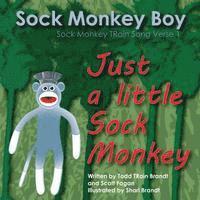 bokomslag Just A Little Sock Monkey: Sock Monkey TRain Song Verse 1