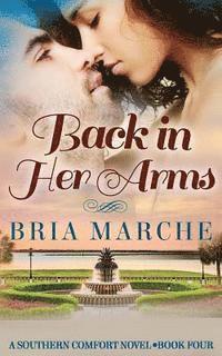 Back in Her Arms: Southern Comfort Series Book 4 1