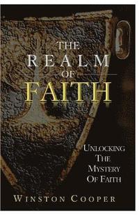 bokomslag The Realm of Faith: Unlocking the Mystery of Faith