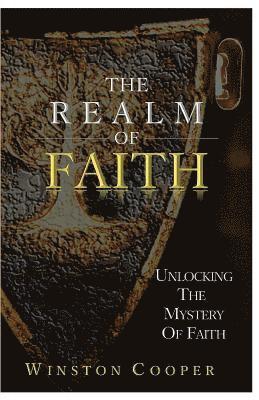 The Realm of Faith: Unlocking the Mystery of Faith 1