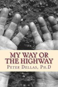 bokomslag My Way or the Highway: Living a True Christian Life in a World Where EVERYONE is a Christian