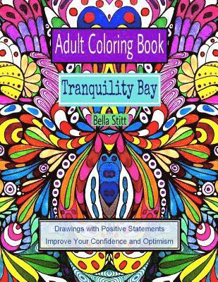 Bella Stitt - Adult Coloring Book: Tranquility Bay: Drawings with Positive Statements Improve Your Confidence and Optimism, Häftad. Tillgänglighet: Lägg i varukorg