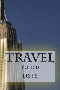 Travel To-Do Lists Book: Stay Organized 1