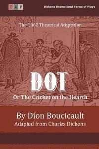 bokomslag Dot or The Cricket on the Hearth: The 1862 Theatrical Adaptation