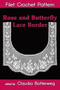 Rose and Butterfly Lace Border Filet Crochet Pattern: Complete Instructions and Chart 1