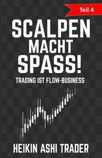 bokomslag Scalpen macht Spass 4: Teil 4: Trading ist Flow-Business