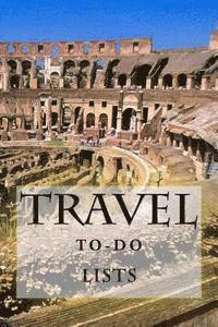 Travel To-Do Lists Book: Stay Organized 1