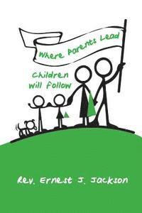 bokomslag Where Parents Lead, Children Will Follow