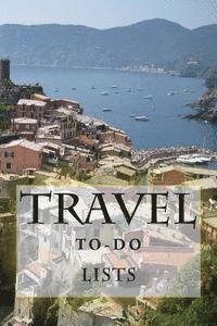 Travel To-Do Lists Book: Stay Organized
