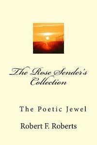 Melanie D. Roberts, Robert F. Roberts - The Rose Sender's Collection: The Poetic Jewel, Häftad