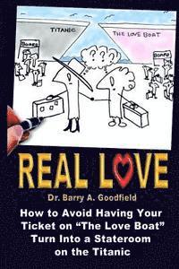 bokomslag Real Love: A Survival Guide vol. 2: How to Avoid Having Your Ticket on 'The Love Boat' Turn Into a Stateroom on the Titanic