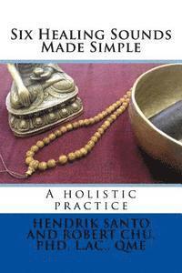 bokomslag Six Healing Sounds: A holistic practice