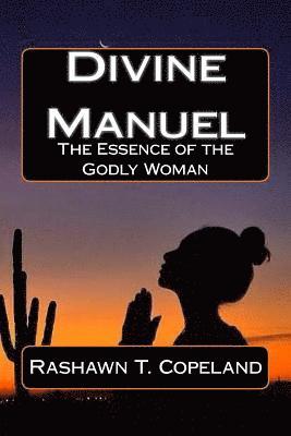 Rashawn Terrell Copeland - Divine Manuel: The Essence of the Proverbs 31 Woman, Häftad