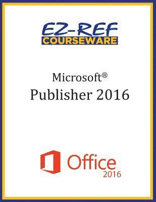 bokomslag Microsoft Publisher 2016: Overview: Student Manual (Black & White)