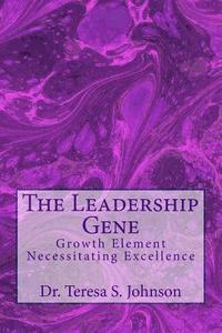bokomslag The Leadership Gene: Growth Element Necessitating Excellence
