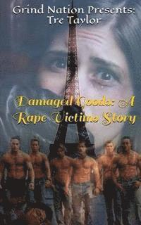 Damaged Goods: A Rape Victims Story 1