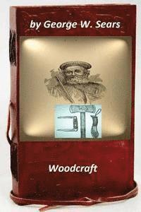 bokomslag Woodcraft by George W. Sears (Original Version)