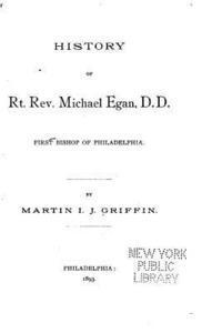 bokomslag History of Rt. Rev. Michael Egan, D.D., First Bishop of Philadelphia