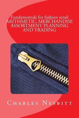 Fundamentals for fashion retail ARITHMETIC, MERCHANDISE ASSORTMENT PLANNING AND TRADING 1