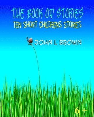 The Book Of Stories: Ten Short Children's Stories 1