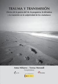 bokomslag Trauma y transmisión: Efectos de la guerra del 36, la posguerra, la dictadura y la transición en la subjetividad de los ciudadanos