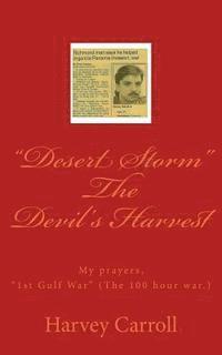 bokomslag 'Desert Storm' The Devil's Harvest: My prayers, '1st Gulf War' (The 100 hour war.)