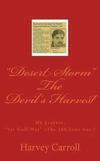 bokomslag "Desert Storm" The Devil's Harvest: My prayers, "1st Gulf War" (The 100 hour war.)