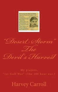 'Desert Storm' The Devil's Harvest: My prayers, '1st Gulf War' (The 100 hour war.) 1