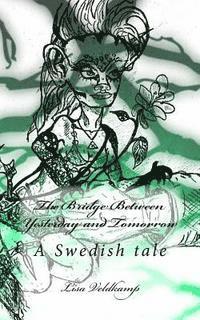bokomslag The Bridge Between Yesterday and Tomorrow: A Swedish tale