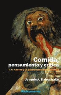 bokomslag Comida, pensamiento y crítica: Adorno y la gastronomía del monstruo