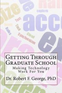 Getting Through Graduate School: Making Technology Work For You 1