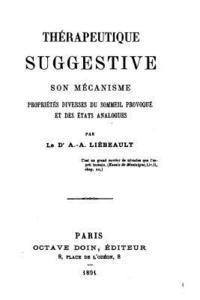 bokomslag Thérapeutique suggestive, son mecanisme propriétés diverses du sommeil provoque et des états analogues