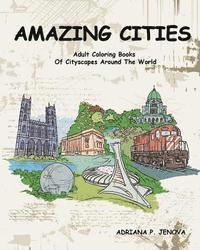Amazing Cities: Adult Coloring Books Of Cityscapes Around The World: Splendid Creative Designs, Travel cities, beautiful design Doodle 1