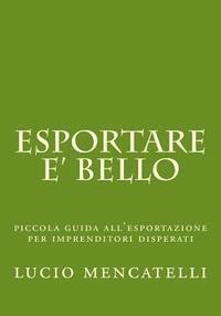 bokomslag esportare e' bello: piccola guida all'esportazione per imprenditori disperati