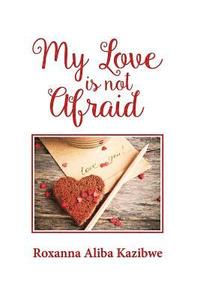 bokomslag My love is not afraid