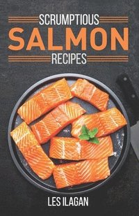 bokomslag Scrumptious Salmon Recipes
