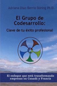 bokomslag El Grupo de Codesarrollo: Clave de su exito profesional: El enfoque que esta transformando a las empresas en Canada y Francia