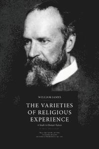 The Varieties of Religious Experience: A Study in Human Nature