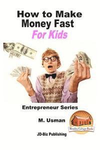 bokomslag How to Make Money Fast For Kids