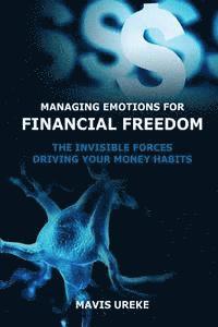bokomslag Managing Emotions for Financial Freedom: The Invisible Forces Driving your Money Habits