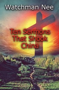 bokomslag Ten Sermons That Shook China