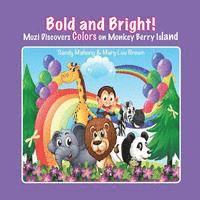 bokomslag Bold and Bright: Mozi Explores Colors on Monkey Berry Island