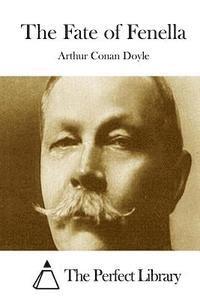 Arthur Conan Doyle, The Perfect Library - The Fate of Fenella, Häftad