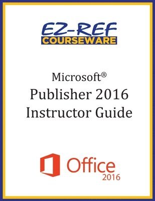 bokomslag Microsoft Publisher 2016: Overview: Instructor Guide (Black & White)