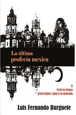 bokomslag La última profecía mexica